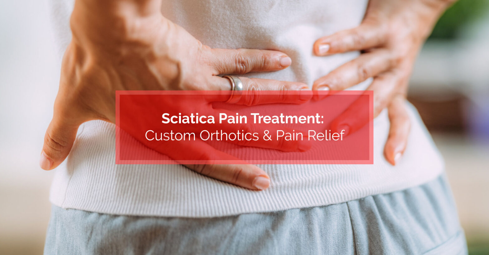 sciatica-pain-treatment-custom-orthotics