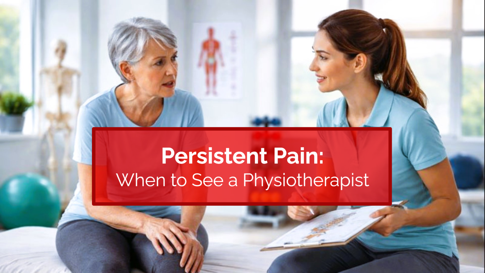 Persistent Pain - When to See a Physiotherapist